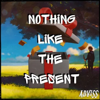 Nothing Like The Present by A.D.V.I.S.S.