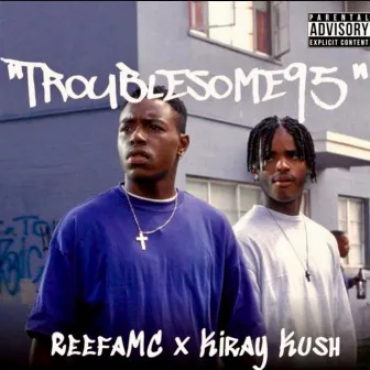 Troublesome95 by Kiray Kush