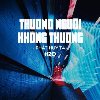 Thương Người Không Thương (Remix EDM) by Phát Huy T4