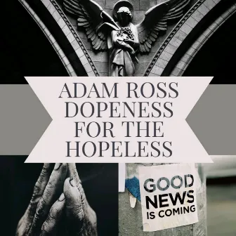 Dopeness For The Hopeless by Adam Ross