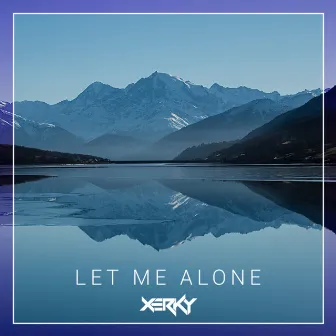 Let Me Alone by XerKy