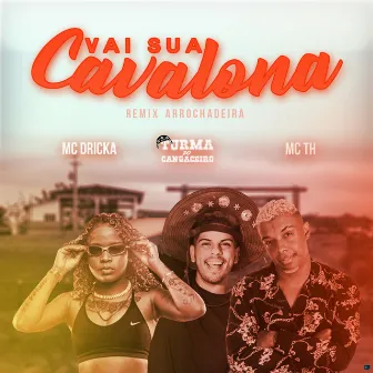 Vai Sua Cavalona (Remix Arrochadeira) by Turma do Cangaceiro