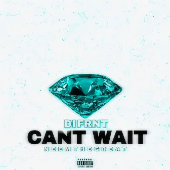 Can't Wait by Difrnt