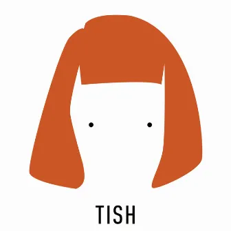 Tish by Tish