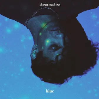 Blue by Shawn Mathews