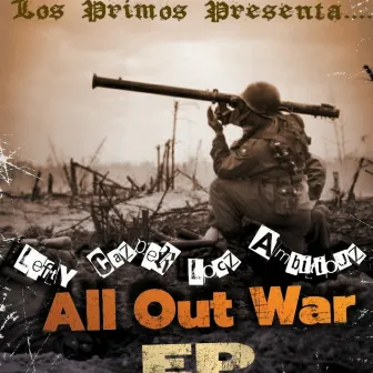 All Out War by Primo Lefty