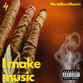 I Make Music by MonteBeenMaacin