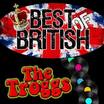 Best of British: The Troggs by The Troggs