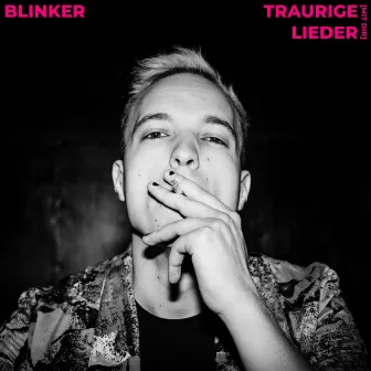 Traurige Lieder (Mit dir) by BLINKER