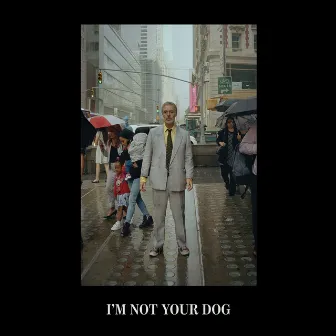 I'm Not Your Dog by Baxter Dury