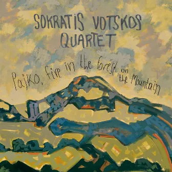 Pajko, Fire In The Forest On The Mountain by Sokratis Votskos Quartet