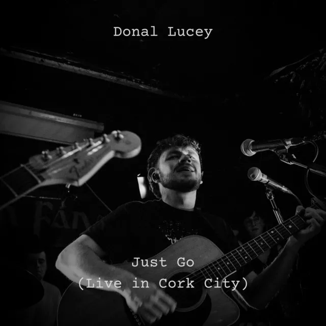 Just Go (Live in Cork City)