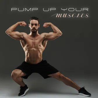 Pump Up Your Muscles: Workout Mix for Any time by Gym Workout Zone