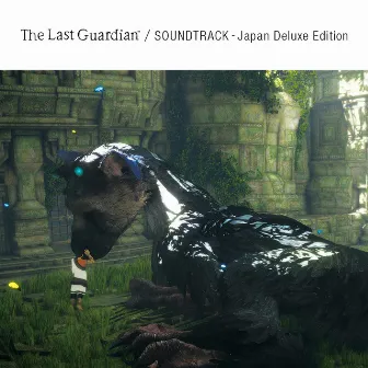 The Last Guardian Soundtrack (Japan Deluxe Edition) by SIE Sound Team