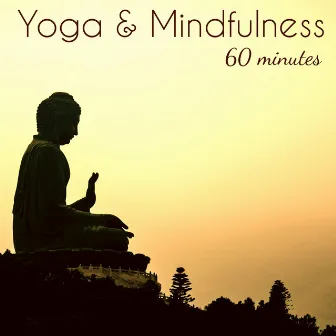 Yoga & Mindfulness 60 Minutes – 1 Hour Deep Relaxation Music for Yoga, Pranayama and Meditation by Yoga & Yoga