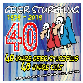 40 Jahre Geier Sturzflug - 40 Jahre Kult - 1979 bis 2019 (40 Mega-Hits plus Karaoke-Versionen der großen Hits) by Geier Sturzflug