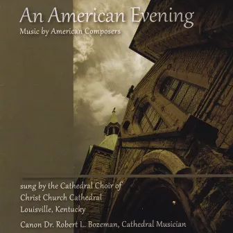 An American Evening: Music By American Composers by Cathedral Choir