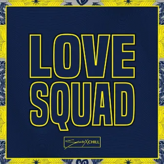 Love Squad by Seaux Chill