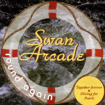 Round Again (Together Forever & Diving for Pearls) by Swan Arcade