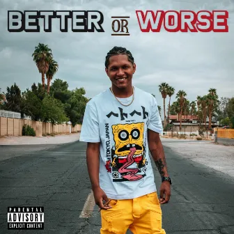 Better or Worse by Jus Fuego