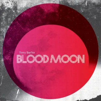 Blood Moon by Tony Barba