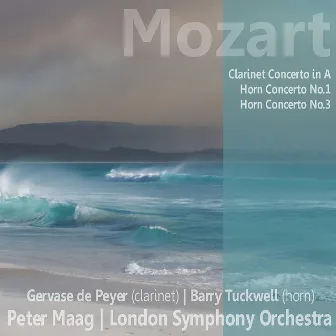 Mozart: Clarinet Concerto in A, Horn Concerto No. 1, Horn Concerto No. 3 by Gervase De Peyer