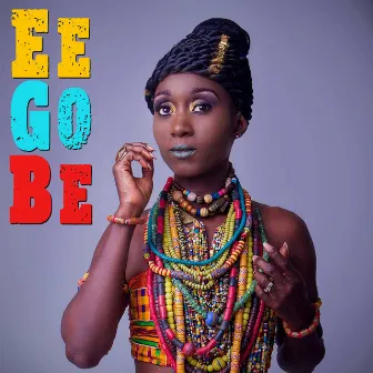 Ee Go Be by Nana Yaa