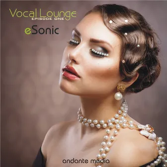 Vocal Lounge - Episode One by E-Sonic