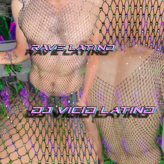 Rave Latino by DJ Vicio Latino