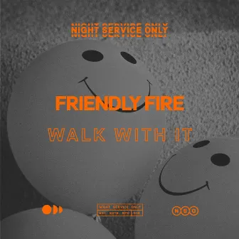 Walk With It by Friendly Fire