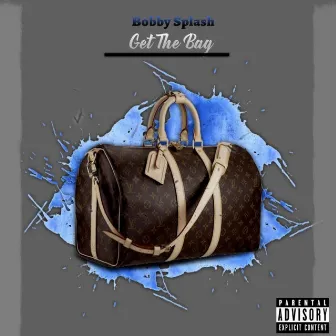 Get The Bag by Bobby Splash