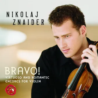 Bravo! Virtuoso And Romantic Encores For Violin by Nikolaj Znaider