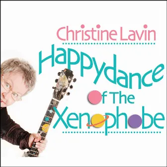 Happydance of the Xenophobe by Christine Lavin