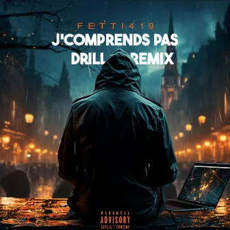 J'comprends pas (Drill Remix) by Fetti419