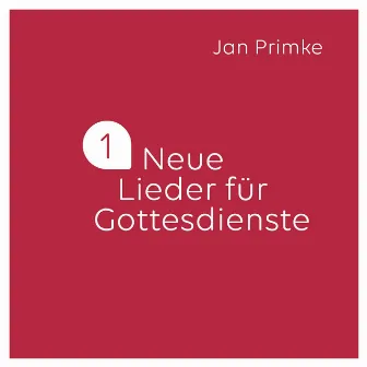 Neue Lieder für Gottesdienste - Vol 1 by Jan Primke