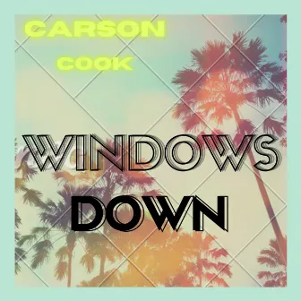 Windows Down by Carson Cook