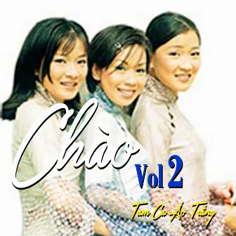 Chào Vol. 2 by Tam Ca Áo Trắng