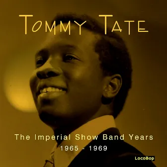 The Imperial Show Band Years (1965 - 1969) by Tommy Tate