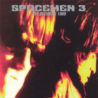 Live In Europe 1989 by Spacemen 3