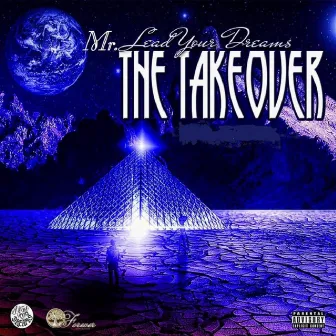 The Takeover by Mr. Lead Your Dreams