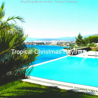 Ding Dong Merrily on High - Tropical Christmas by Tropical Christmas Rhythms