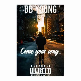 Come Your Way by BB Young