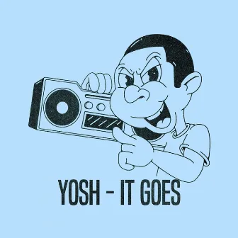 It Goes by Yosh