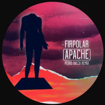 Apache (Pedro Baeck Remix) by Firpolar