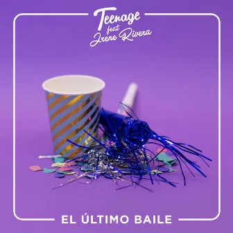 El Último Baile (feat. Irene Rivera) by Teenage