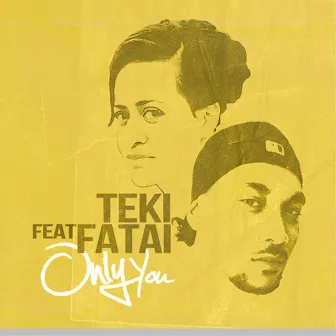 Only You (feat. Fatai) by Teki