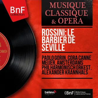 Rossini: Le barbier de Séville (Mono Version) by Cora Canne-Meijer