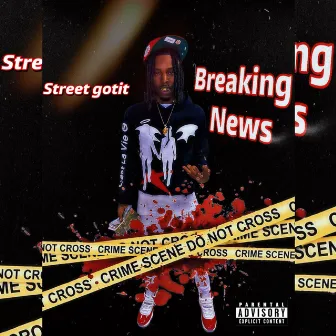 Breaking News by Street Gotit