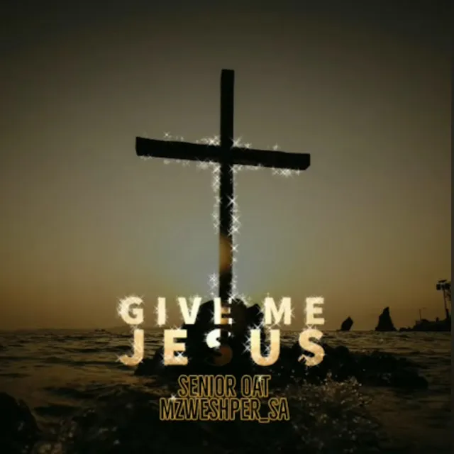 Give Me Jesus