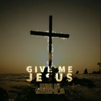 Give Me Jesus by Mzweshper_sa